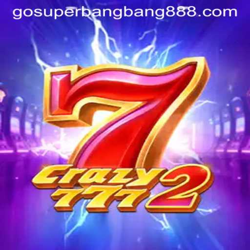 Dive into the Thrills of Crazy7772 with Superbangbang888