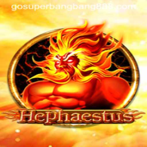 Hephaestus: Discover the World of Superbangbang888